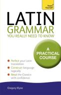 Latin Grammar You Really Need to Know: Teach Yourself di Gregory Klyve edito da John Murray Press