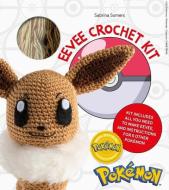 Pokémon Crochet Eevee Kit: Kit Includes Everything You Need to Make Eevee and Instructions for 5 Other Pokémon di Sabrina Somers edito da DAVID & CHARLES