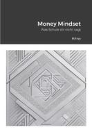 Money Mindset di Mike Frey edito da Lulu.com