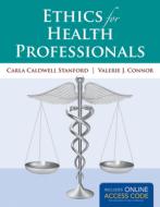 Ethics For Health Professionals di Carla Caldwell Stanford, Valerie J. Connor edito da Jones and Bartlett Publishers, Inc
