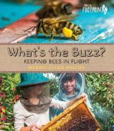 What's the Buzz?: Keeping Bees in Flight di Merrie-Ellen Wilcox edito da ORCA BOOK PUBL