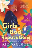 Girls With Bad Reputations di Xio Axelrod edito da Sourcebooks, Inc