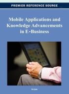Mobile Applications and Knowledge Advancements in E-Business di Jenny Lee edito da Business Science Reference