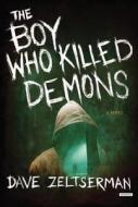 The Boy Who Killed Demons di Dave Zeltserman edito da OVERLOOK PR