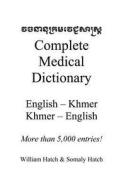 Complete Medical Dictionary: English to Khmer, Khmer to English di William Hatch, Somaly Hatch edito da Createspace