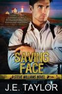 Saving Face: A Steve Williams Novel di J. E. Taylor edito da Createspace