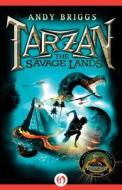 The Savage Lands di Andy Briggs edito da OPEN ROAD INTEGRATED MEDIA LLC