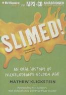 Slimed!: An Oral History of Nickelodeon's Golden Age di Mathew Klickstein edito da Brilliance Corporation