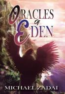 Oracles Of Eden di Zadai Michael Zadai edito da Liferich Publishing