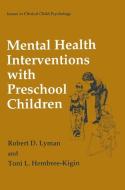 Mental Health Interventions with Preschool Children di Toni L. Hembree-Kigin, Robert D. Lyman edito da Springer US