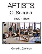 Artists of Sedona di Gene K. Garrison edito da Createspace