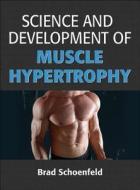 Science and Development of Muscle Hypertrophy di Brad Schoenfeld edito da Human Kinetics