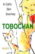 Tobochan: A Cat's Zen Journey di Mujyo edito da Createspace
