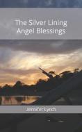 The Silver Lining: Angel Blessings di Jennifer Lynch edito da Createspace