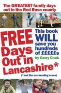 Free Days Out in Lancashire: (And the Surrounding Areas) di Garry Cook edito da Createspace