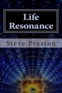 Life Resonance: How to Enrich Your Life di Steve Preston edito da Createspace