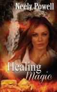 Healing Magic di Neely Powell edito da Wild Rose Press