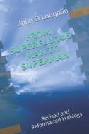 From Superfluous Man to Superman: Revised and Reformatted Weblogs di John O'Loughlin edito da Createspace