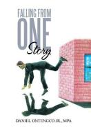 Falling from One Story di MPA Daniel Ontengco Jr. edito da Xlibris