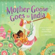 Mother Goose Goes to India di Surishtha Sehgal, Kabir Sehgal edito da BEACH LANE BOOKS