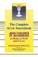 The Complete ACOA Sourcebook di Janet Geringer Woititz edito da Health Communications