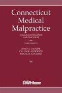 Connecticut Medical Malpractice 2015 di Joyce Lagnese, Calum Anderson, Frank Santoro edito da Connecticut Law Tribune