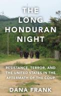 The Long Honduran Night di Dana Frank edito da Haymarket Books