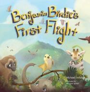 Benjamin Birdie's First Flight di Michael Dotsikas edito da BROWN BOOK KIDS