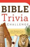 Bible Trivia Challenge: 2001 Questions from Genesis to Revelation di Conover Swofford, John Hudson Tiner edito da Barbour Publishing