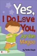 Yes, I Do Love You, Jordan Magoo di Tamiko Sequin edito da Tate Publishing & Enterprises