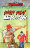 Danny Orlis Makes the Team di Bernard Palmer edito da ANEKO PR