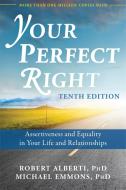 Your Perfect Right, 10th Edition di Dr. Robert Alberti, Michael L. Emmons edito da New Harbinger Publications