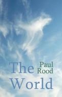 The World di Paul Rood edito da America Star Books