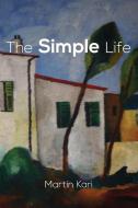 The Simple Life di Martin Kari edito da PageTurner Press and Media