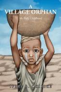 A Village Orphan di Ifere B. Okirike edito da Newman Springs Publishing, Inc.