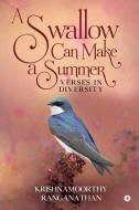 A Swallow Can Make A Summer: Verses In D di KRISHNAMOORTHY RANGA edito da Lightning Source Uk Ltd