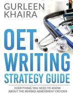 OET Writing Strategy Guide: Everything You Need to Know About the Revised Assessment Criteria di Gurleen Khaira edito da HARPERCOLLINS 360