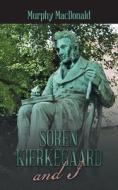 Soren Kierkegaard and I di Murphy MacDonald edito da AUTHORHOUSE