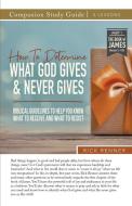 How To Determine What God Gives and Never Gives Study Guide di Rick Renner edito da Harrison House