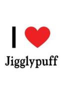 I Love Jigglypuff: Jigglypuff Designer Notebook di Perfect Papers edito da LIGHTNING SOURCE INC