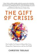 The Gift of Crisis di Christos Tsolkas edito da Business Advisory