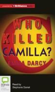 Who Killed Camilla? di Emma Darcy edito da Bolinda Audio