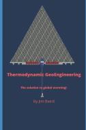 Thermodynamic Geoengineering: The solution to global warming! di Jim Baird edito da LIGHTNING SOURCE INC