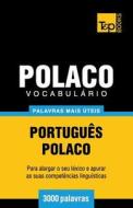 Vocabulario Portugues-Polaco - 3000 Palavras Mais Uteis di Andrey Taranov edito da T&p Books