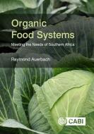Organic Food Systems: Meeting the Needs of Southern Africa di RAYMOND AUERBACH edito da CABI