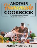 Another Homemade Cookbook di Andrew Sutcliffe edito da Andrew Sutcliffe