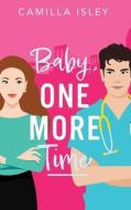 Baby, One More Time di Camilla Isley edito da BOLDWOOD BOOKS LTD