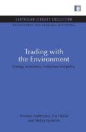 Trading with the Environment: Ecology, Economics, Institutions and Policy di Thomas Andersson, Carl Folke, Stefan Nystrom edito da EARTHSCAN