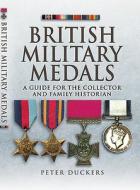 British Military Medals di Peter Duckers edito da Pen & Sword Books Ltd