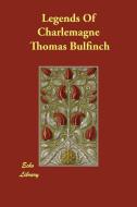 Legends of Charlemagne di Thomas Bulfinch edito da ECHO LIB